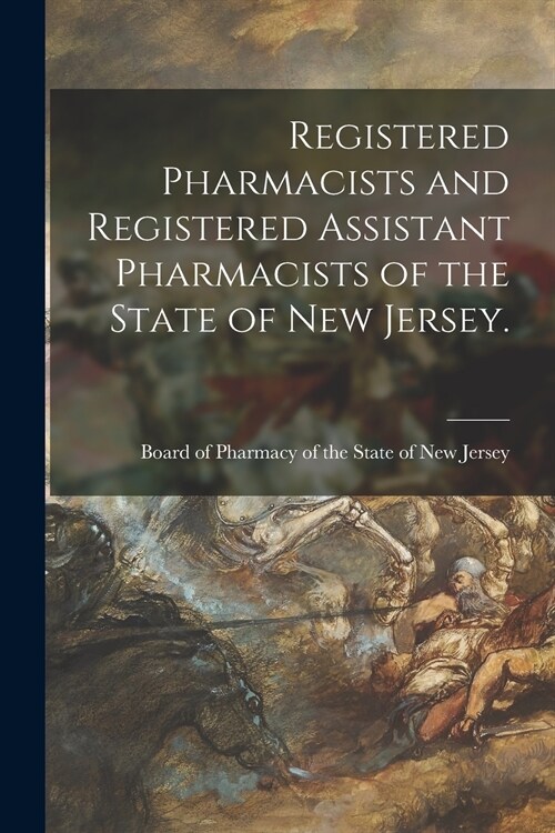 Registered Pharmacists and Registered Assistant Pharmacists of the State of New Jersey. (Paperback)
