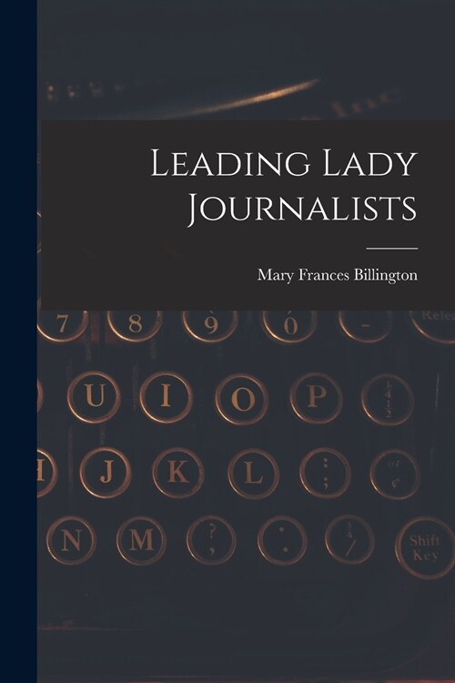 Leading Lady Journalists (Paperback)