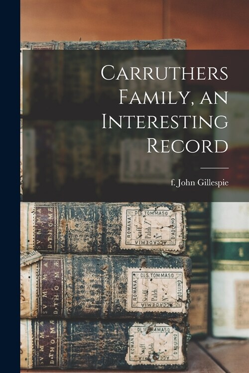 Carruthers Family, an Interesting Record (Paperback)