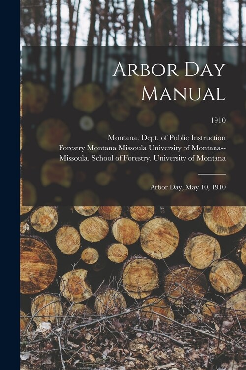 Arbor Day Manual: Arbor Day, May 10, 1910; 1910 (Paperback)