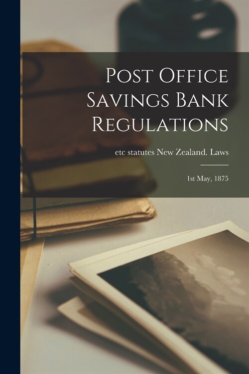 Post Office Savings Bank Regulations: 1st May, 1875 (Paperback)