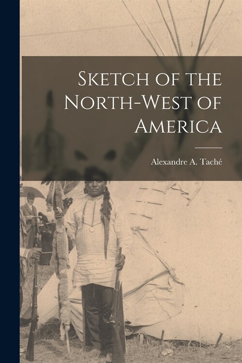 Sketch of the North-West of America [microform] (Paperback)