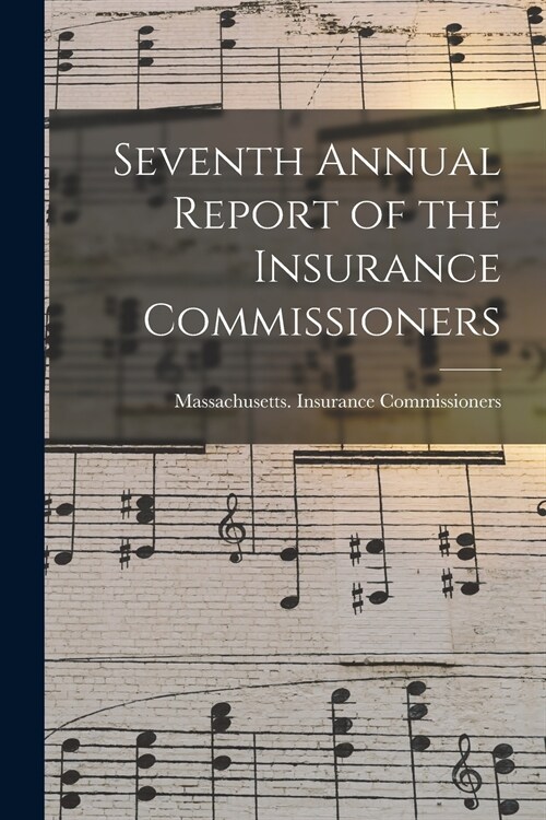 Seventh Annual Report of the Insurance Commissioners (Paperback)