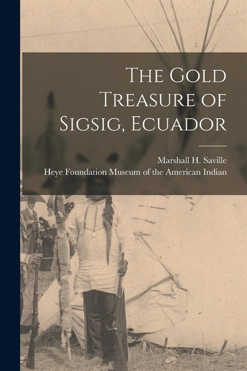 The Gold Treasure of Sigsig, Ecuador (Paperback)