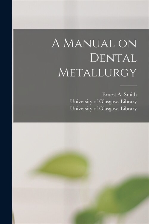 A Manual on Dental Metallurgy [electronic Resource] (Paperback)