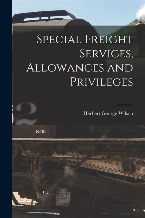 Special Freight Services, Allowances and Privileges; 1 (Paperback)