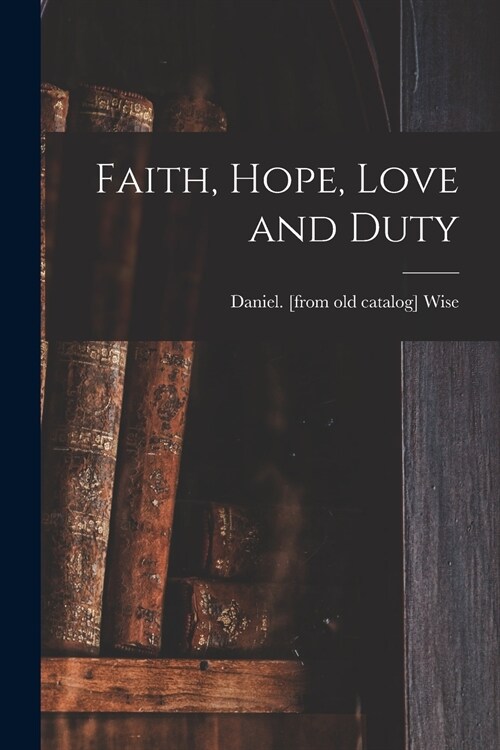 Faith, Hope, Love and Duty (Paperback)