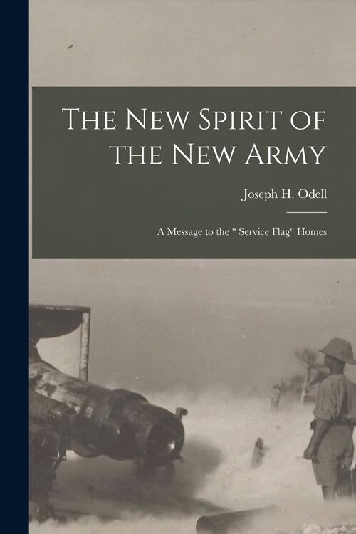 The New Spirit of the New Army [microform]: a Message to the  Service Flag Homes (Paperback)