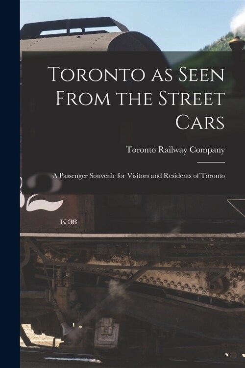 Toronto as Seen From the Street Cars [microform]: a Passenger Souvenir for Visitors and Residents of Toronto (Paperback)