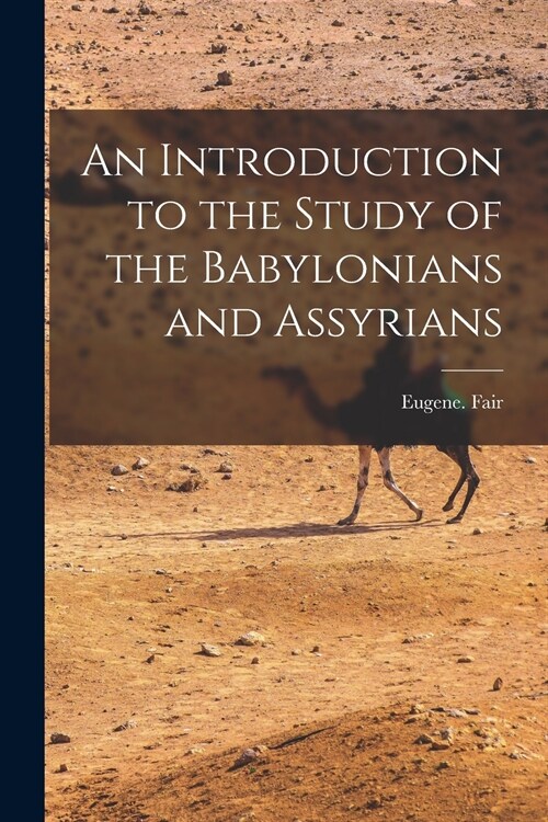 An Introduction to the Study of the Babylonians and Assyrians (Paperback)