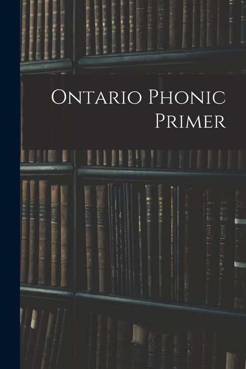 Ontario Phonic Primer (Paperback)