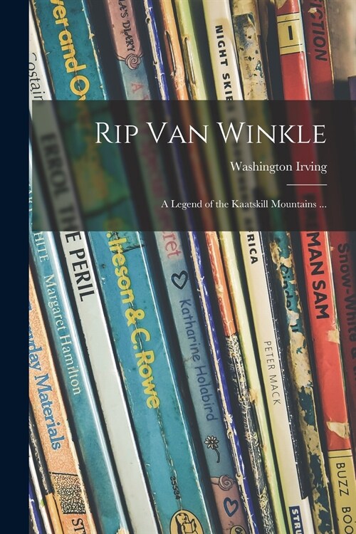 Rip Van Winkle; a Legend of the Kaatskill Mountains ... (Paperback)
