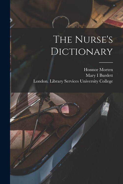 The Nurses Dictionary [electronic Resource] (Paperback)