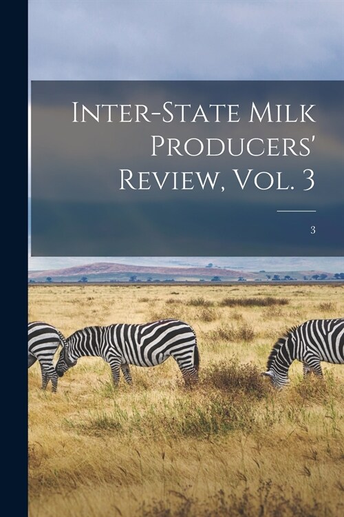 Inter-state Milk Producers Review, Vol. 3; 3 (Paperback)