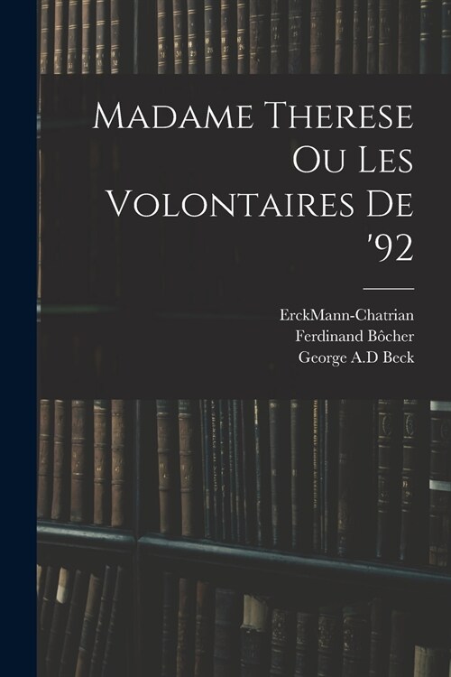 Madame Therese Ou Les Volontaires De 92 (Paperback)