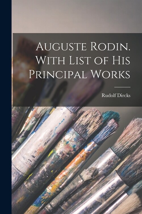 Auguste Rodin. With List of His Principal Works (Paperback)