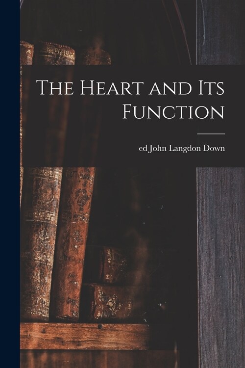 The Heart and Its Function (Paperback)