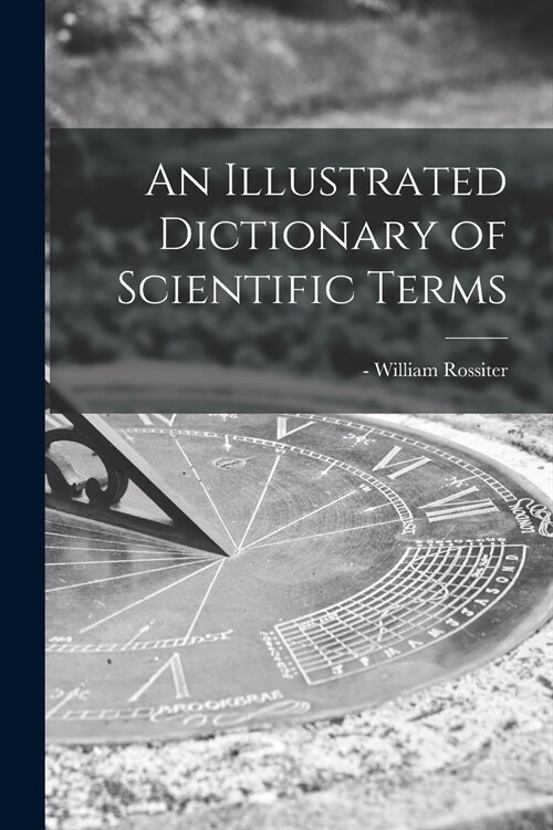 An Illustrated Dictionary of Scientific Terms (Paperback)