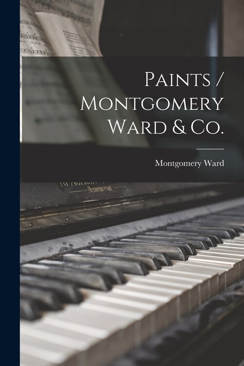 Paints / Montgomery Ward & Co. (Paperback)