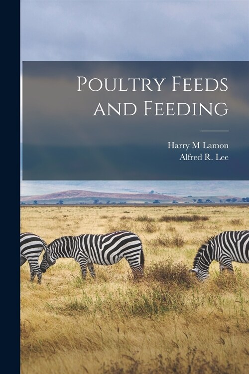 Poultry Feeds and Feeding (Paperback)