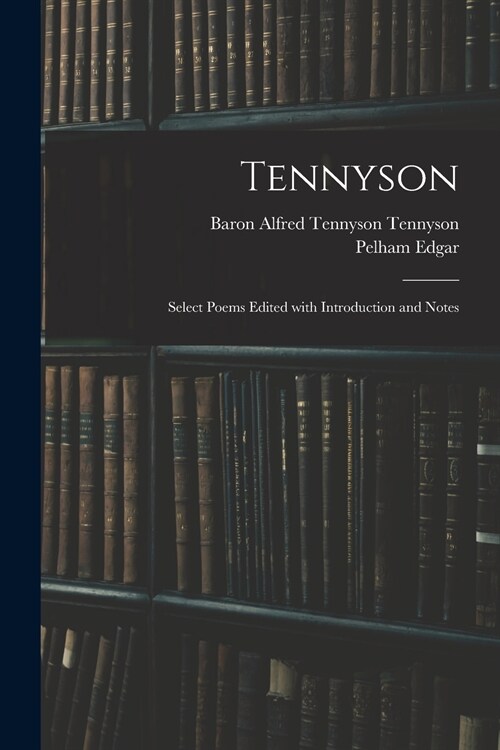 Tennyson: Select Poems Edited With Introduction and Notes (Paperback)