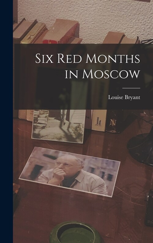 Six Red Months in Moscow (Hardcover)