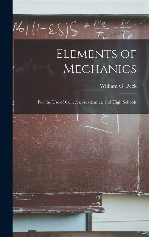 Elements of Mechanics: for the Use of Colleges, Academies, and High Schools (Hardcover)