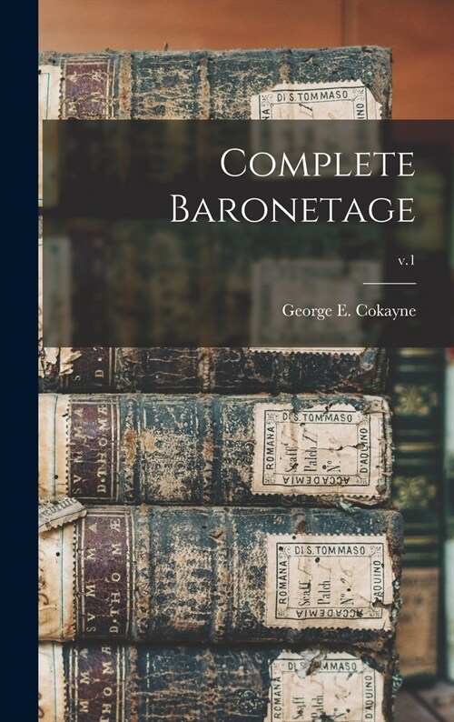 Complete Baronetage; v.1 (Hardcover)