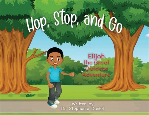 Hop, Stop, and Go: Elijah the Great Outdoor Adventure (Paperback)