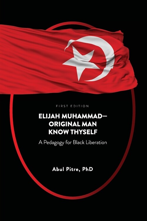 Elijah Muhammad-Original Man Know Thyself: A Pedagogy for Black Liberation (Paperback)