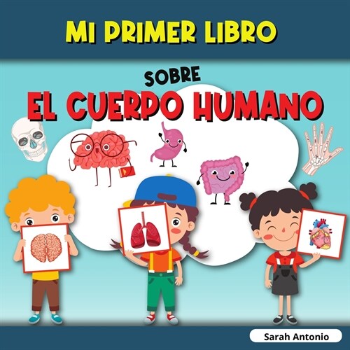 Mi Primer Libro Sobre El Cuerpo Humano: El cuerpo humano del ni?, mi primer libro de las partes del cuerpo humano para ni?s (Paperback)