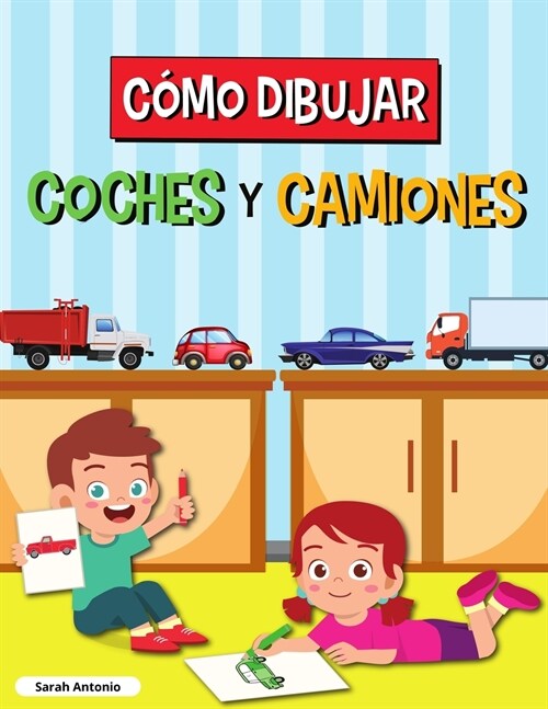 C?o Dibujar Coches Y Camiones: Libro de Dibujo para Ni?s, Libro de Dibujo de Coches y Camiones, Aprender a Dibujar (Paperback)