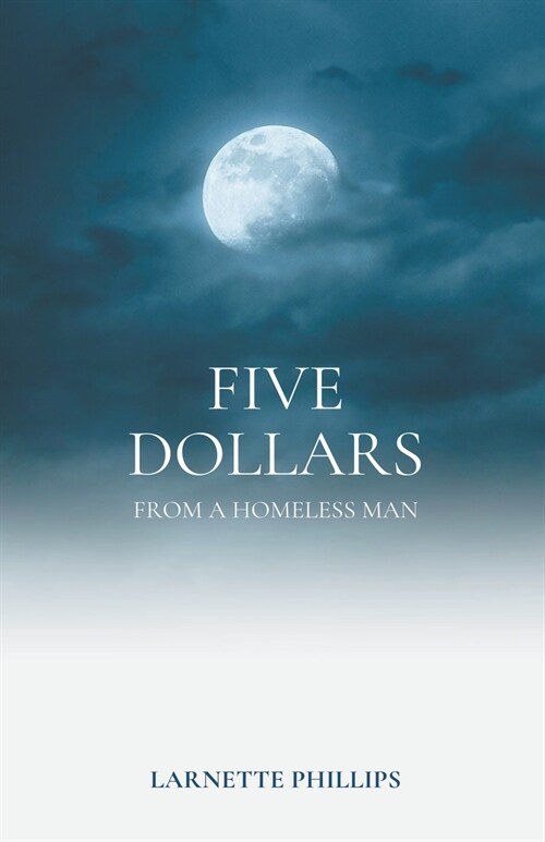 Five Dollars from a Homeless Man (Paperback)