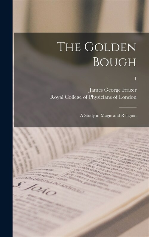 The Golden Bough: a Study in Magic and Religion; 1 (Hardcover)