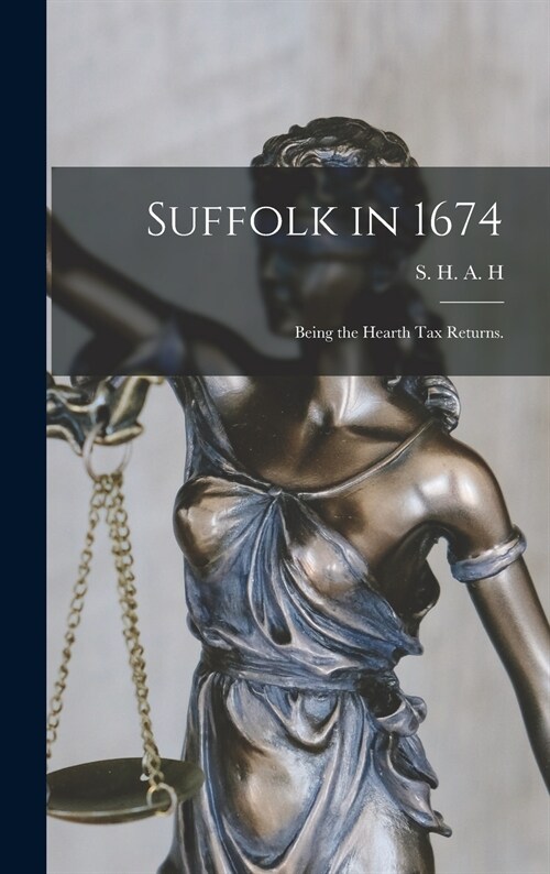 Suffolk in 1674: Being the Hearth Tax Returns. (Hardcover)