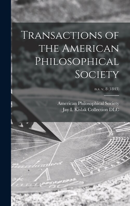 Transactions of the American Philosophical Society; n.s. v. 8 (1843) (Hardcover)