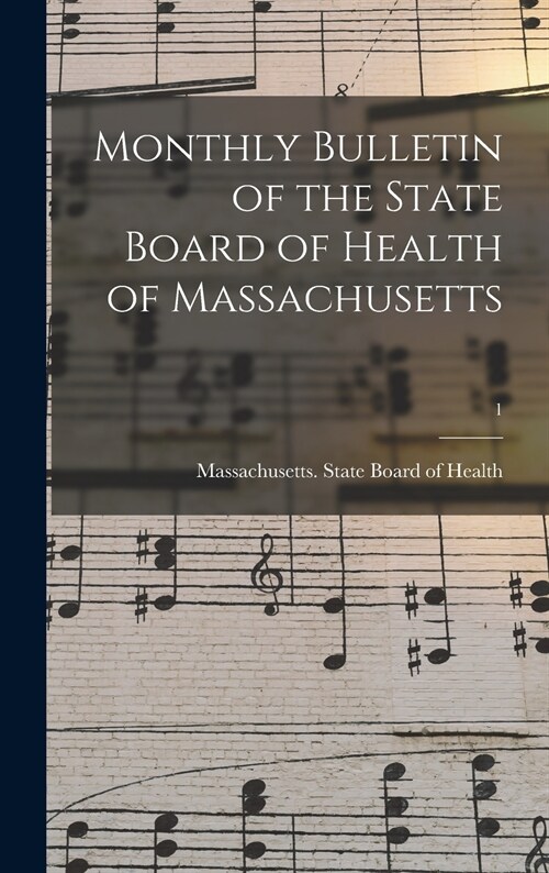 Monthly Bulletin of the State Board of Health of Massachusetts; 1 (Hardcover)