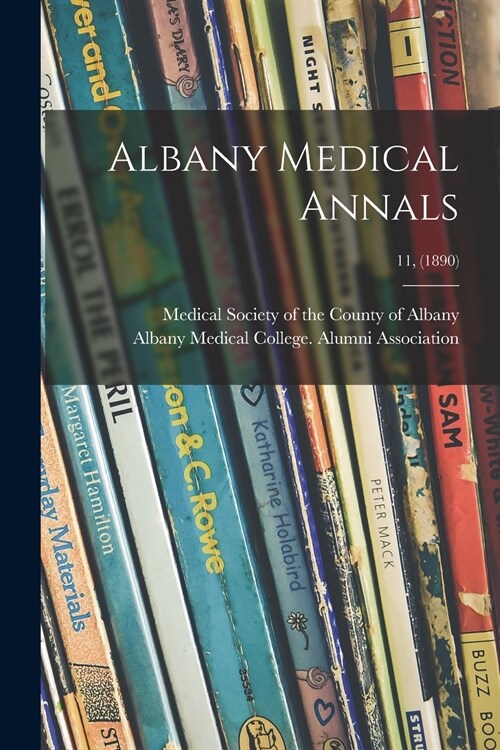 Albany Medical Annals; 11, (1890) (Paperback)