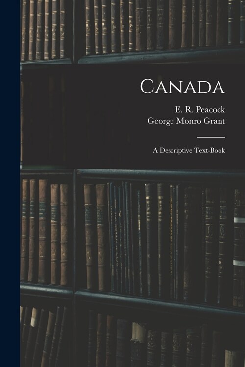 Canada; a Descriptive Text-book (Paperback)