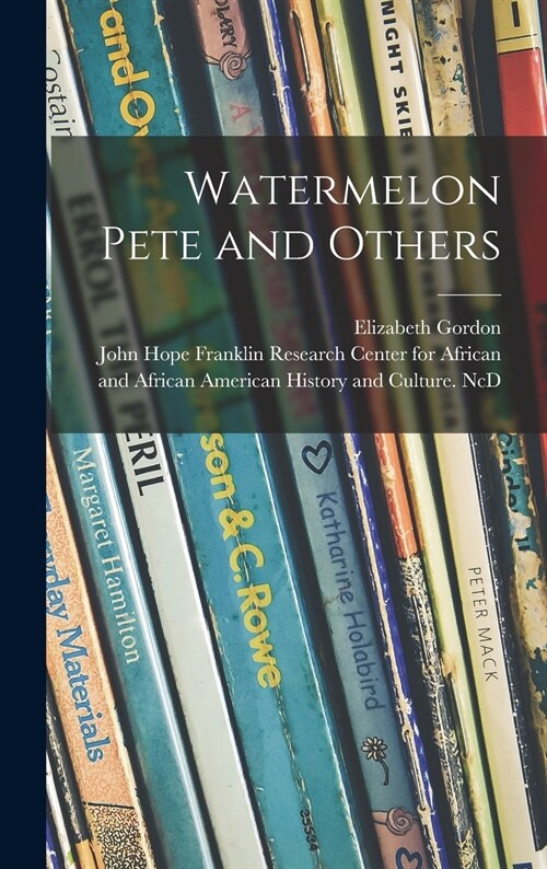 Watermelon Pete and Others (Hardcover)