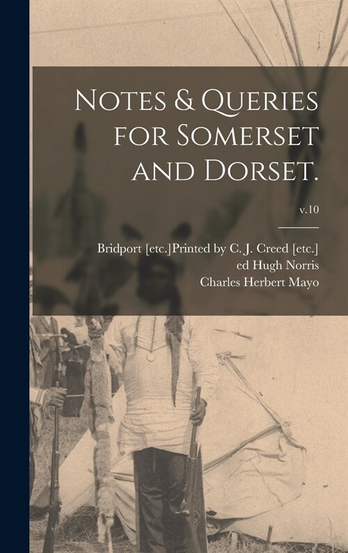 Notes & Queries for Somerset and Dorset.; v.10 (Hardcover)