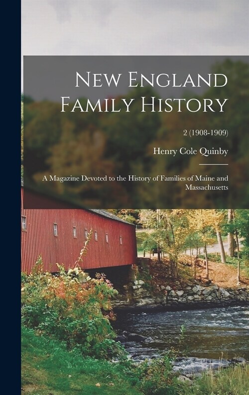 New England Family History: a Magazine Devoted to the History of Families of Maine and Massachusetts; 2 (1908-1909) (Hardcover)