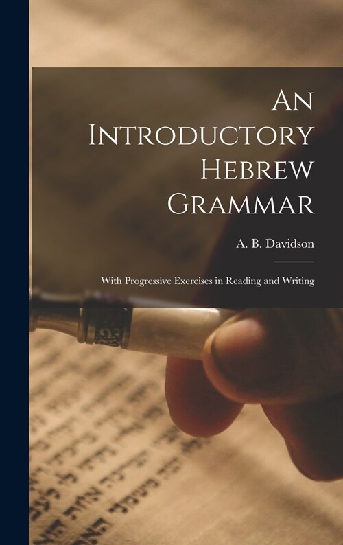 An Introductory Hebrew Grammar: With Progressive Exercises in Reading and Writing (Hardcover)