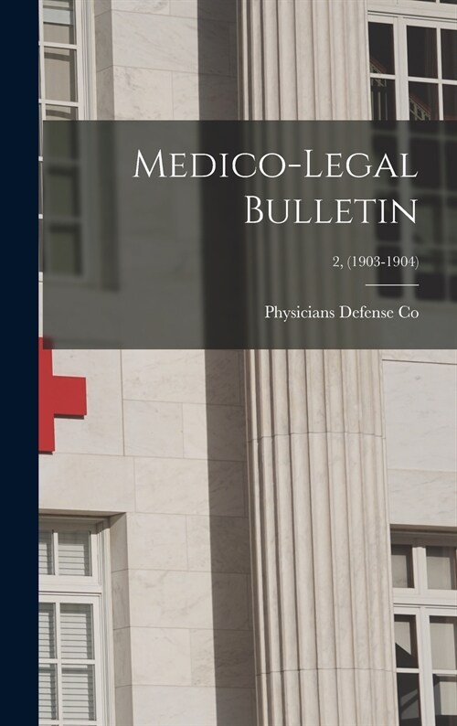 Medico-legal Bulletin; 2, (1903-1904) (Hardcover)