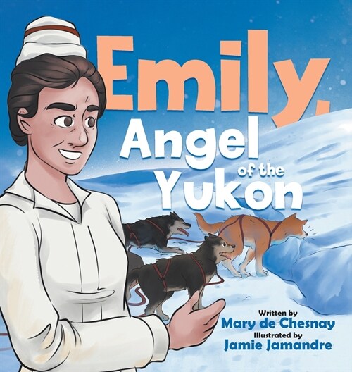 Emily, Angel of the Yukon (Hardcover)