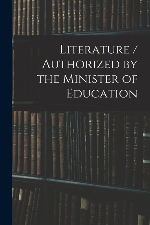 Literature / Authorized by the Minister of Education (Paperback)