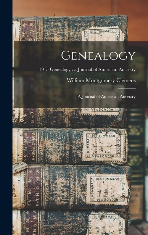 Genealogy: a Journal of American Ancestry; 1915 Genealogy: a journal of American ancestry (Hardcover)