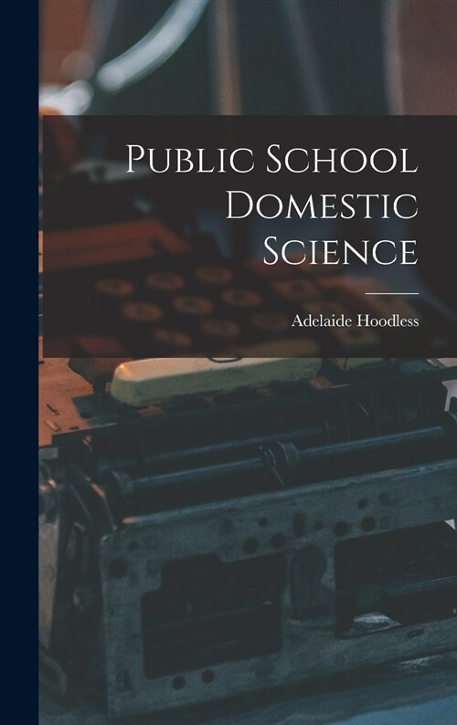 Public School Domestic Science [microform] (Hardcover)