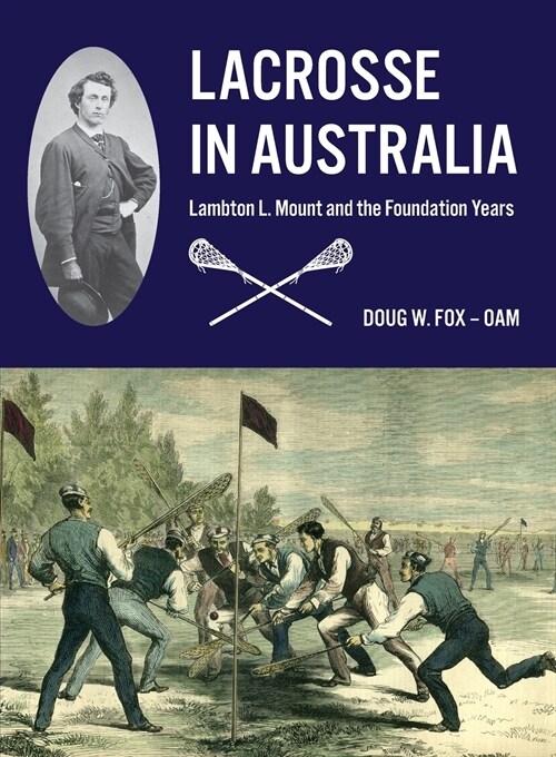 Lacrosse in Australia: Lambton L. Mount and the Foundation Years (Paperback)