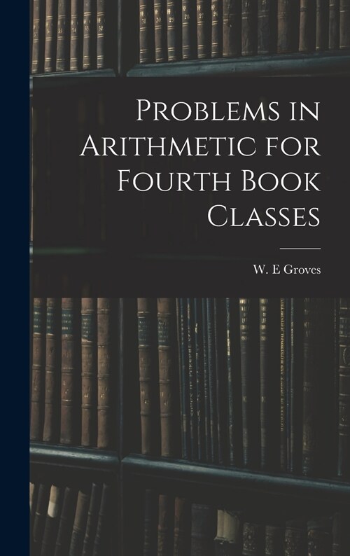 Problems in Arithmetic for Fourth Book Classes (Hardcover)